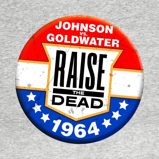 Raise The Dead: 1964 Logo by Politics Politics Politics